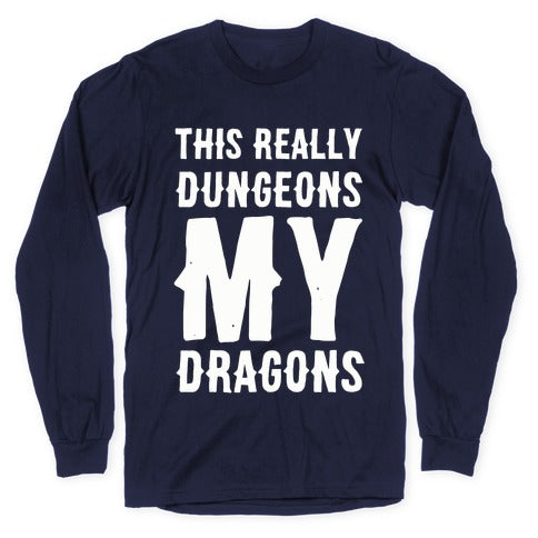 This Really Dungeons My Dragons  Longsleeve Tee